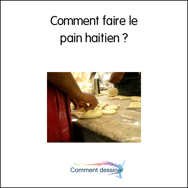 Comment faire le pain haitien